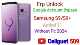 Samsung S9/S9 plus Frp Unlock/Bypass Google account Android 11