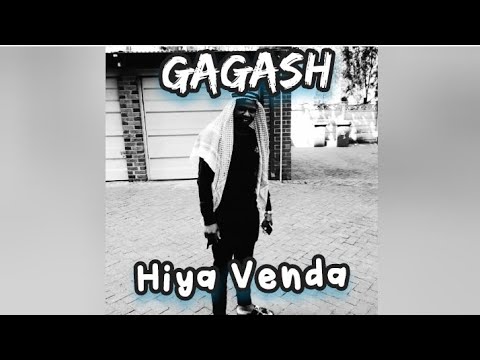 Gagash - Hiya Venda (feat. Khalanga production)[Unrelated song]