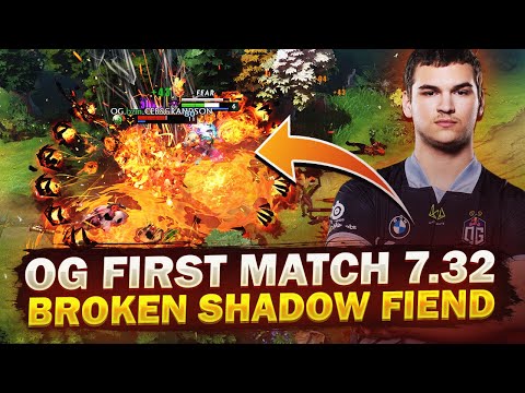OG FIRST PRO MATCH IN 7.32 - NEW IMBA Shadow Fiend