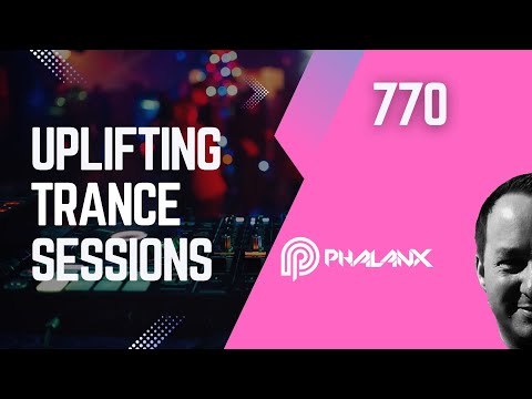 Uplifting Trance Sessions EP. 770 with DJ Phalanx 😎 (Trance Podcast)