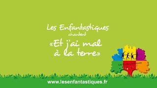 ET J&#39;AI MAL A LA TERRE  - Les Enfantastiques