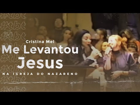 #TBT Cristina Mel e Alessandra - Me Levantou (Ao Vivo na Igreja do Nazareno)