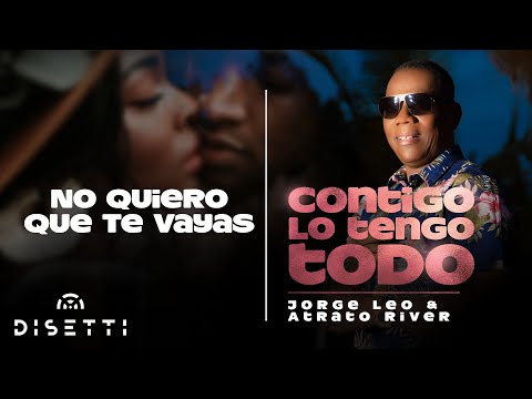 Jorge Leo y Atrato River - No Quiero Que Te Vayas (Audio Oficial) | Salsa Romántica