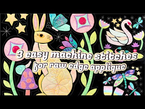How to Machine Applique: Learn 3 Easy Machine Stitches for Raw Edge Applique