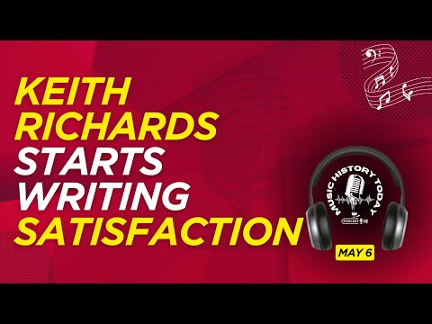Keith Richards Starts Writing Satisfaction In A Dream: Music History Today Podcast May 6