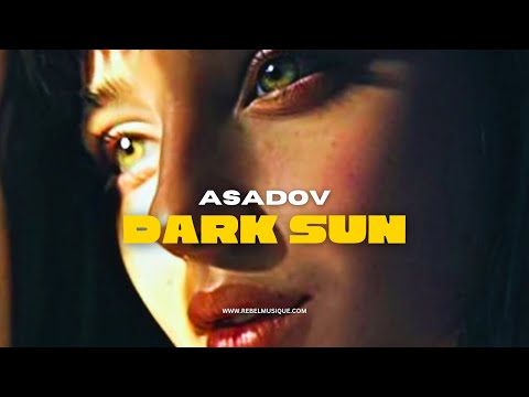 Asadov - Dark Sun (Original Mix)