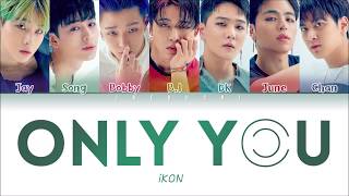 iKON (아이콘) – ‘ONLY YOU’ LYRICS (Color Coded Eng/Rom/Han/가사)