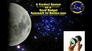 Product Review on a good budget Solomark 2x Barlow lens