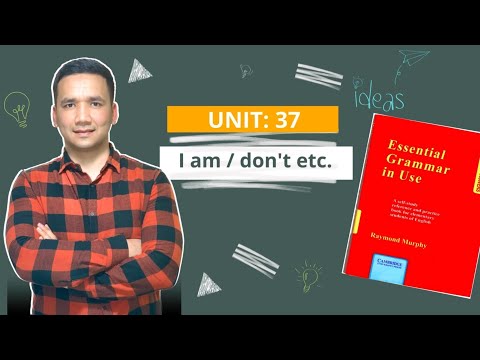 UNIT: 37             I am / donʼt etc.