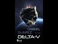 Sci Fi Vs Reality - Episode 4:  Delta-v With Daniel Suarez!