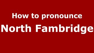 How to pronounce North Fambridge