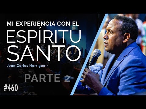 Mis experiencias con el Espíritu Santo (Parte 2) - Pastor Juan Carlos Harrigan