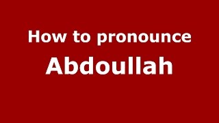 How to pronounce Abdoullah