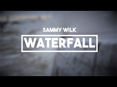 Sammy Wilk - Waterfall | Lyrics