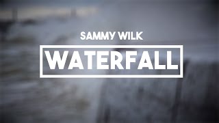 Sammy Wilk - Waterfall | Lyrics