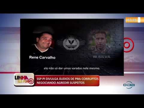 LINHA DE FOGO (03 12) SSP-PI DIVULGA íUDIOS DE PMs CORRUPTOS NEGOCIANDO AGREDIR SUSPEITOS