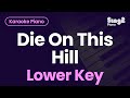 Sienna Spiro Die On This Hill Lower Key Piano Karaoke