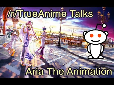 /r/TrueAnime Talks: Aria the Animation