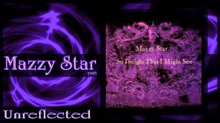 ★ Mazzy Star ★ - Unreflected