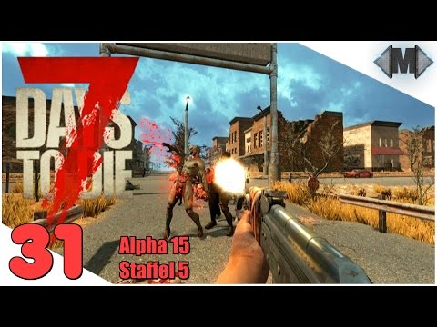 7 DAYS TO DIE [A15] ★ S5#31 Ruhe vor dem Sturm ★ [Let's Play][Deutsch German Gameplay][HD+]