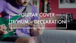 Trivium - Declaration (Guitar Cover)