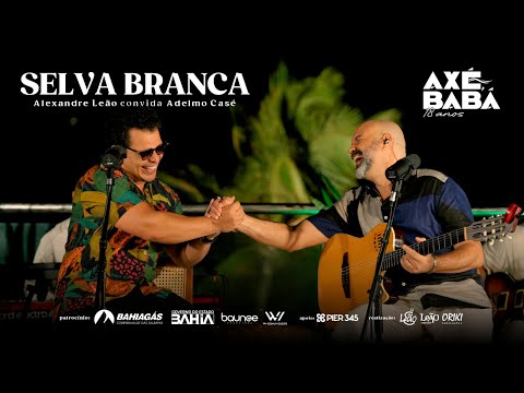 SELVA BRANCA - Alexandre Leão e Adelmo Casé - Axé, Babá 18 anos