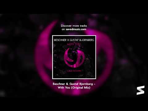 Beschner & Gustaf Bjornberg - With You (Original Mix)