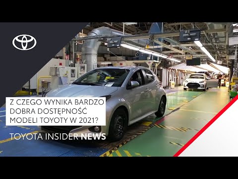 Z czego wynika bardzo dobra dostępność modeli Toyoty w 2021? | Toyota Insider News