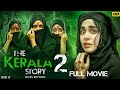 The Kerala Story 2 Goes Beyond Ulka Gupta Aditi Bhatia Aishwarya Latest Thriller Movie 2026