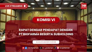 KOMISI VI DPR RI RAPAT DENGAR PENDAPAT DENGAN PT BIOFARMA BESERTA SUBHOLDING