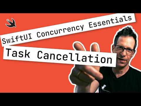 SwiftUI Concurrency Essentials: Task Cancellation thumbnail