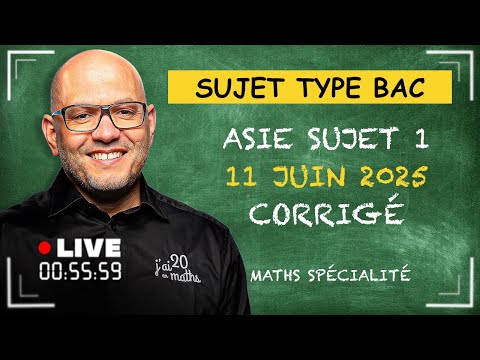Sujet Bac Asie - Sujet 1 -  Corrigé - 11 Juin 2025