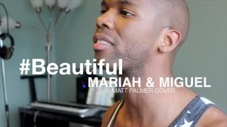 Mariah Carey & Miguel - #Beautiful (Matt Palmer Live Cover/Medley)