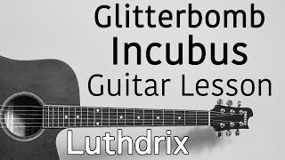 Glitterbomb - Incubus - Guitar Lesson Advanced (drop tuning)