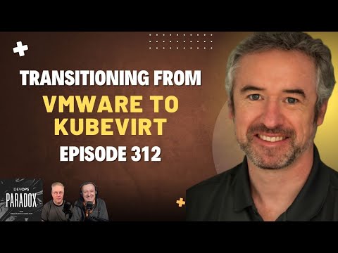 DOP 312: Transitioning from VMWare to KubeVirt