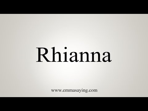 How To Say Rhianna