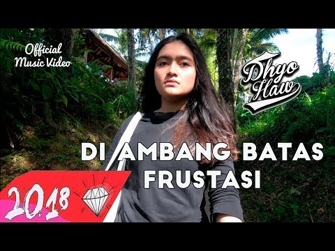 DHYO HAW - DI AMBANG BATAS FRUSTASI (Official Music Video HD) New Album #Relaxdiatasperutbumi
