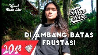 Download lagu DHYO HAW - DI AMBANG BATAS FRUSTASI (HD) New Album #Relaxdiatasperutbumi mp3 Download lagu DHYO HAW - DI AMBANG BATAS FRUSTASI (HD) New Album #Relaxdiatasperutbumi mp3