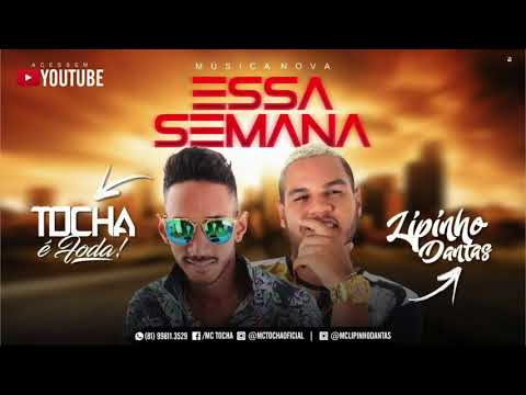 MC LIPINHO DANTAS E MC TOCHA - ESSA SEMANA