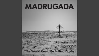 The World Could Be Falling Down