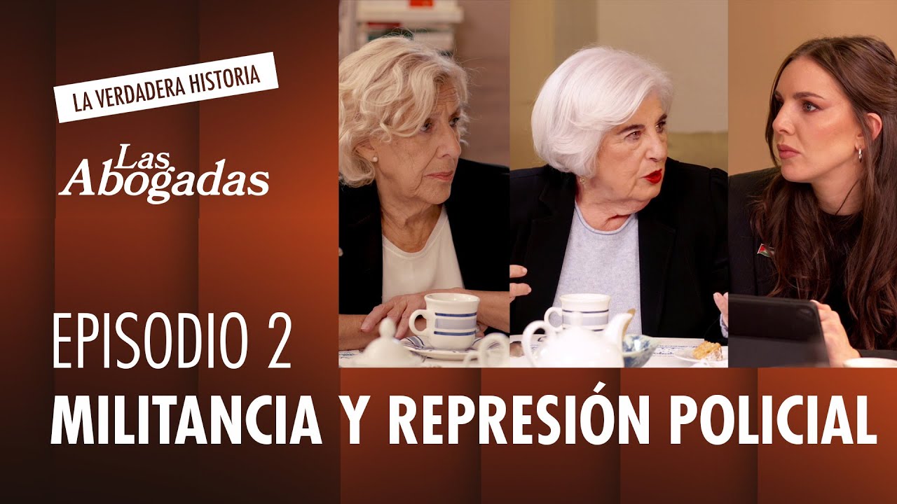 Militancia y represión policial | Las Abogadas. La verdadera historia #2