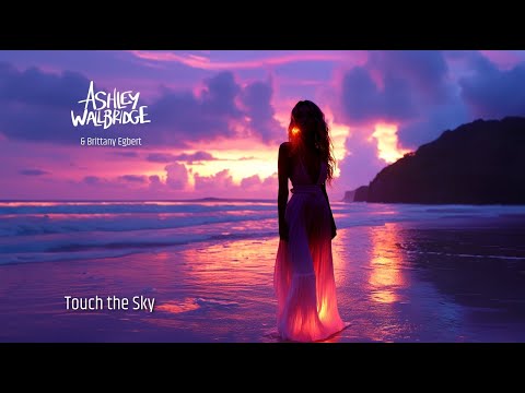 Ashley Wallbridge & Brittany Egbert - Touch The Sky [Official Lyric Video]