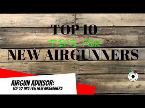 Airgun Advisor:  Top 10 Tips For New Airgunners