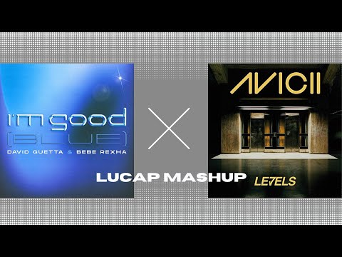 I'm Good x Levels - David Guetta, Bebe Rexha x Avicii (Lucap Mashup)