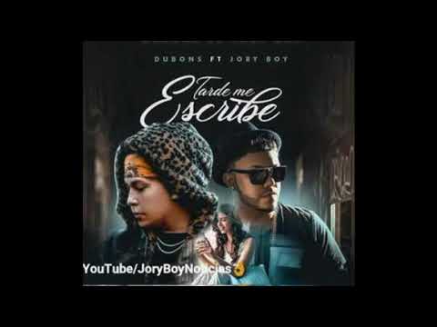 Dubons Ft Jory Boy = Tarde Me Escribe 2018 -2019