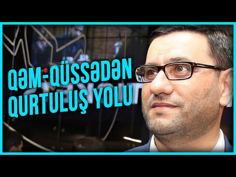 Hacı Şahin - Qəm-qüssədən qurtuluş yolu