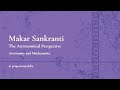 Makar Sankranti The Astronomical Perspective