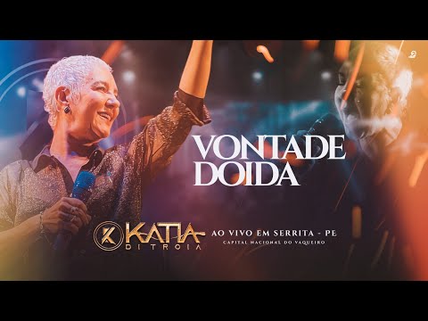 VONTADE DOIDA / Kátia di Tróia - Ao Vivo em Serrita - PE