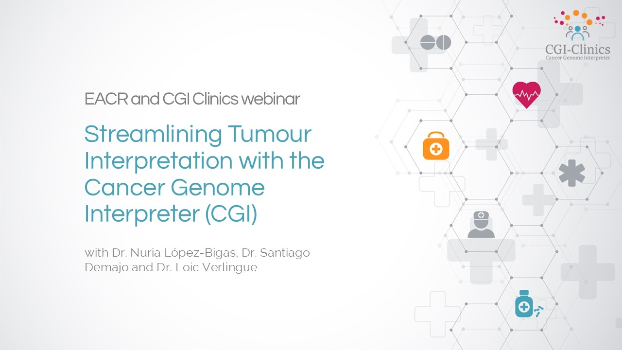 Streamlining Tumour Interpretation with the Cancer Genome Interpreter | CGI-Clinics and EACR Webinar