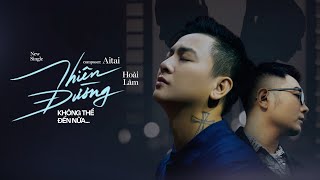 THIÊN ĐƯỜNG KHÔNG THỂ ĐẾN NỮA - HOÀI LÂM x AITAI | OFFICIAL LYRIC VIDEO